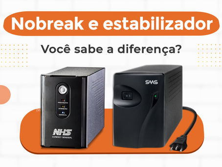 Você sabe a diferença entre nobreak e estabilizador?