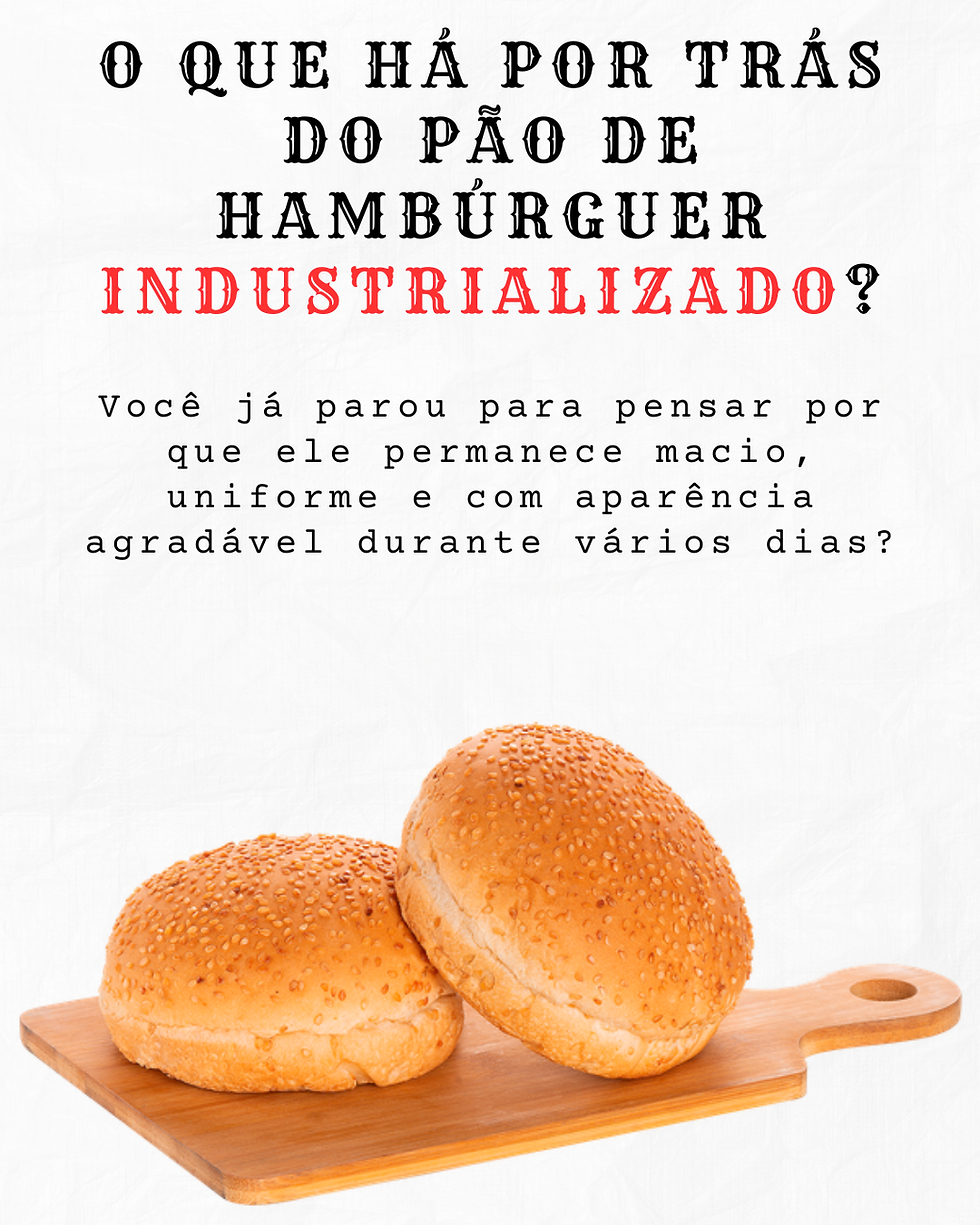 O que há por trás do pão de hambúrguer industrializado? Ingredientes, processamento e qualidade nutricional