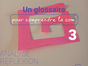PART XII 💡 Un glossaire pour comprendre la com'