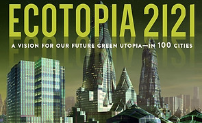 Ecotopia 2121 - The Atlas of Future Green Utopian Cities