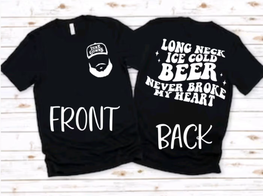 T-SHIRT Long Neck Ice Cold Beer Never Broke My Heart