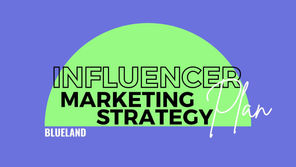 Influencer Marketing Strategy Plan: Blueland