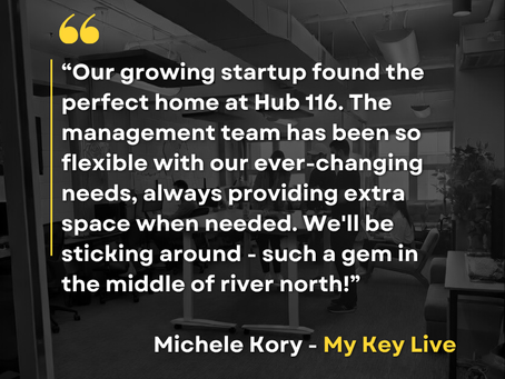 "- Our growing startup found the perfect home at Hub 116" - Tenant Testimonial