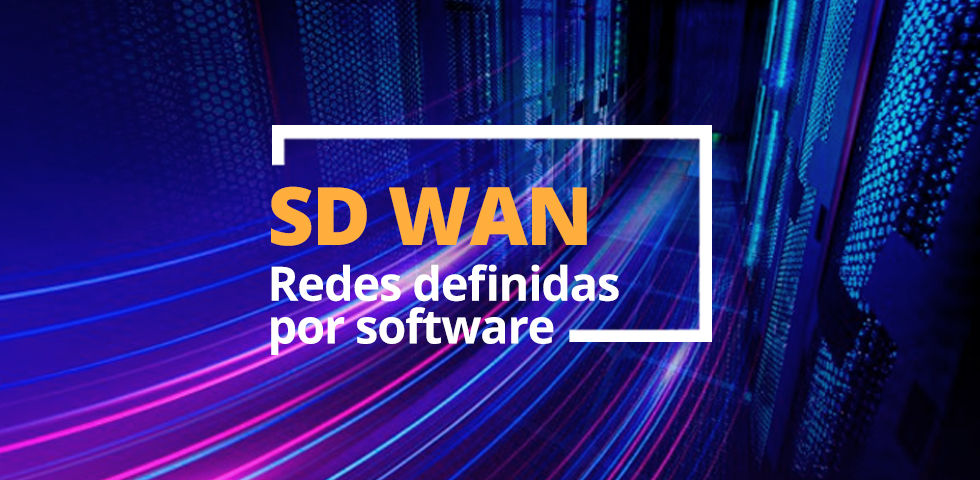 SD WAN: Redes definidas por software