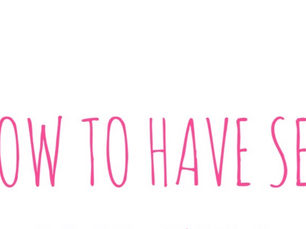 how to have sex THE RIGHT WAY