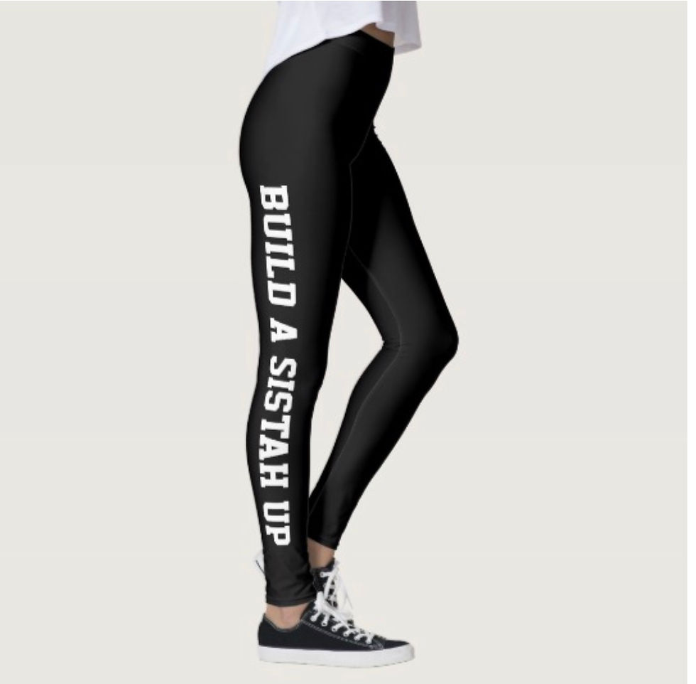 Build A Sistah Up leggings  (Available in different colors)