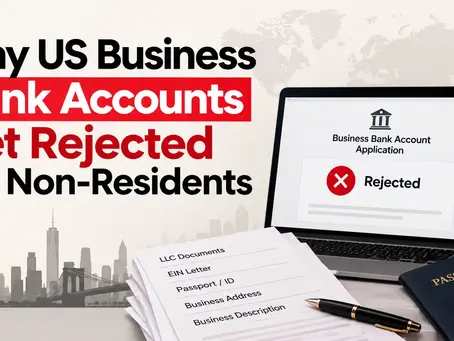 Why US business bank accounts get rejected for non-residents