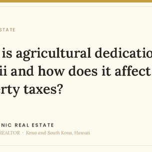 Agricultural Dedication in Hawaiʻi County: How It Affects Property Taxes