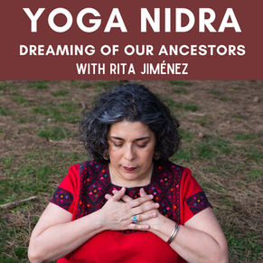 Yoga Nidra: Dreaming of our Ancestors