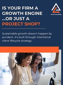 Is Your Firm a Growth Engine
...or Just a Project Shop?