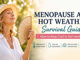 Menopause and Hot Weather Survival Guide – How to keep Cool in Hot weather