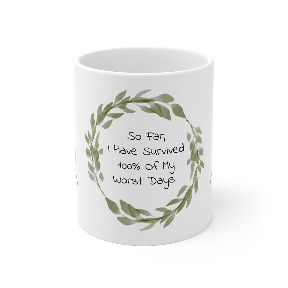 I Have Survived 100% Of My Worst Days Ceramic Mug 11oz