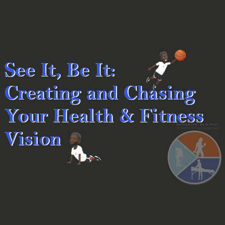 See It, Be It: Creating and Chasing Your Health & Fitness Vision