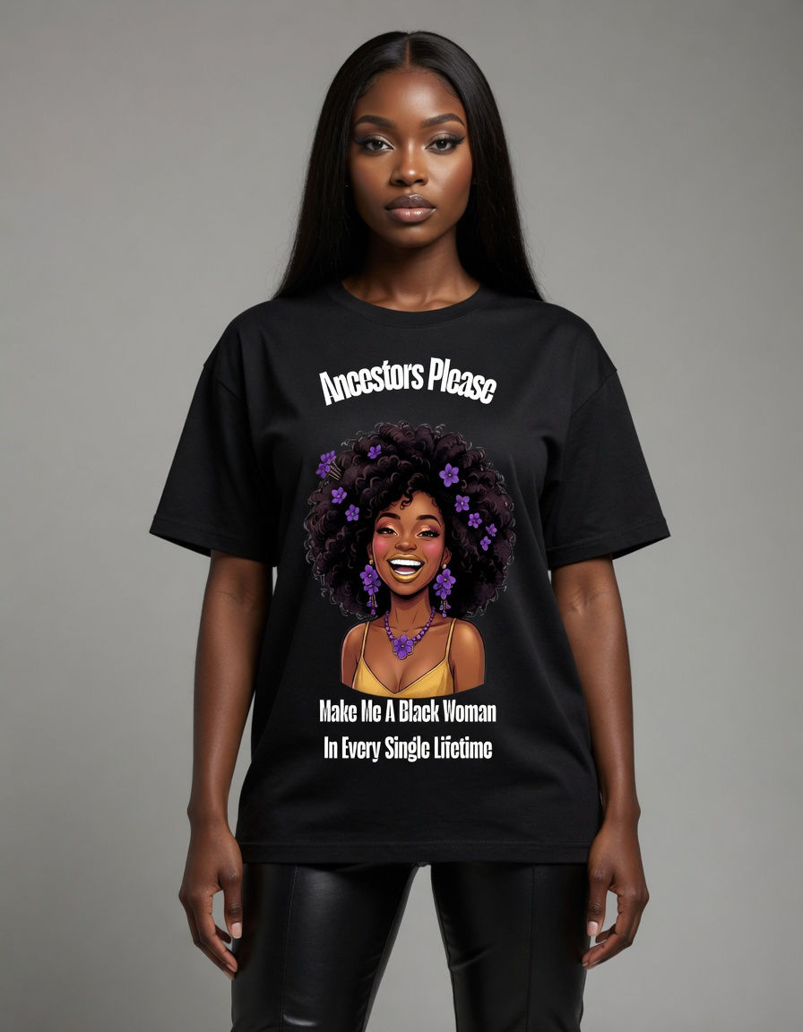ANCESTORS PLEASE MAKE ME A BLACK WOMAN BLACK TEE + FREE BLACK GIRLS BODY BUTTER
