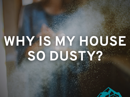 Why Is My House So Dusty? Causes & How to Fix It