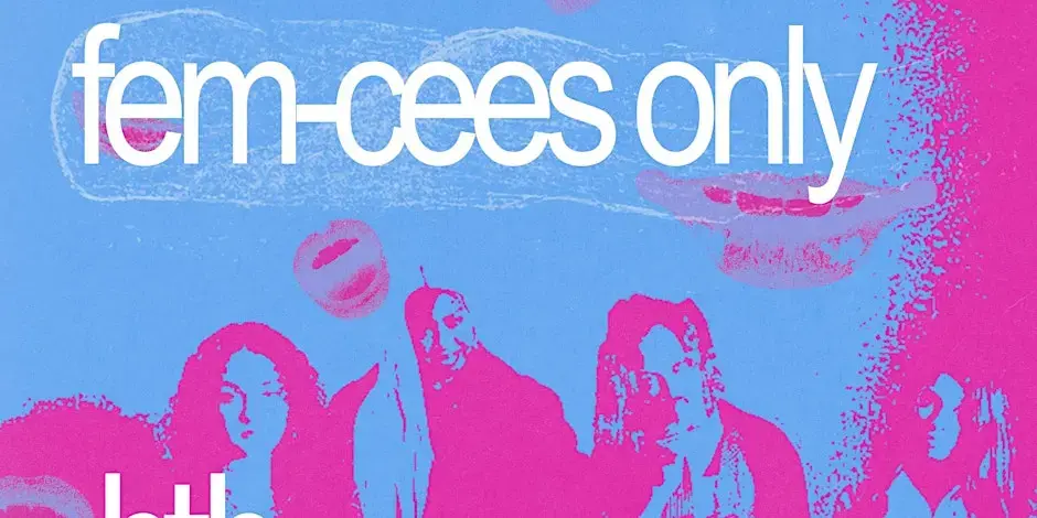 Fem-Cees Only - ALL GIRLS NIGHT APRIL