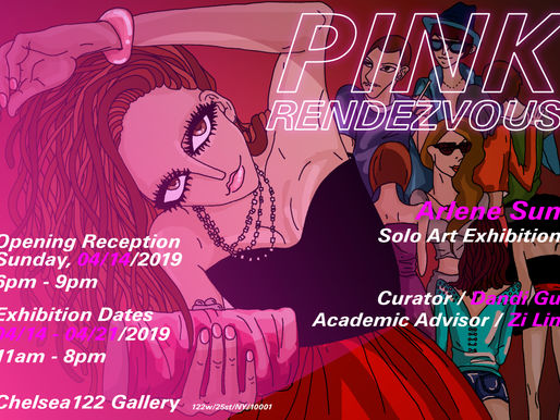 PINK RENDEZVOUS - Arlene Sun Solo Exhibition- 04/14 - 04/21 2019 Chelsea 122 Gallery See ya soo