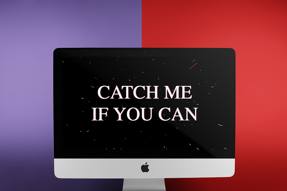 Catch me if you can