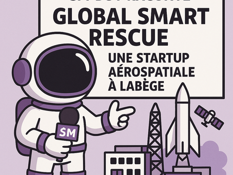 SM-Boy raconte Global Smart Rescue : une startup Aérospatiale à Labège