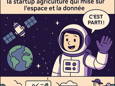 SM-Boy raconte l’histoire de Terranis, la startup Agriculture qui mise sur l’espace et la donnée