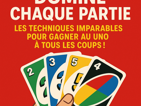 Domine chaque partie : les techniques imparables pour gagner au UNO à tous les coups !