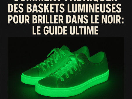 Comment fabriquer des baskets lumineuses pour briller dans le noir : le guide ultime Spacemoneyworld