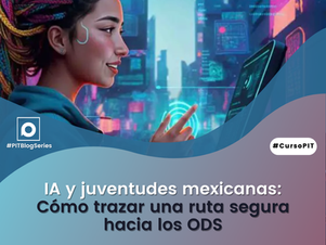 IA y juventudes mexicanas: Cómo trazar una ruta segura hacia los ODS