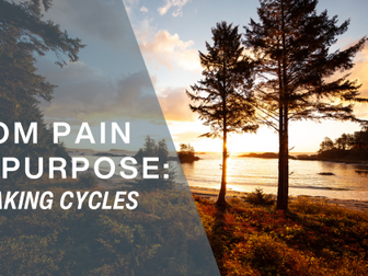 From Pain to Purpose: Breaking Cycles