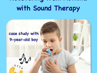 Healing Asthmatic symptoms with Sound Therapy