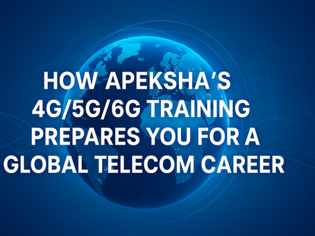 How Apeksha’s 4G/5G/6G Training Prepares You for a Global Telecom Career
