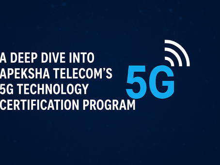 A Deep Dive into Apeksha Telecom's 5G Technology Certification Program