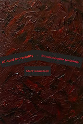 Absurd Incredulity. Inconceivable Calamity