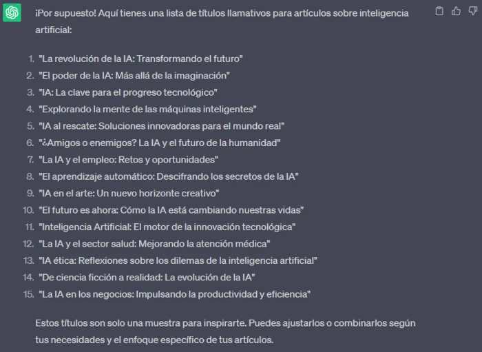 Con simples prompts en chatGPT podrás obtener un listado de alternativas, tanto para títulos como descripciones, en sus respuestas encontraras las palabras y frases idóneas, o bien, te servirán como fuente de inspiración para incorporar lo que consideres más adecuado para el artículo que estés realizando.