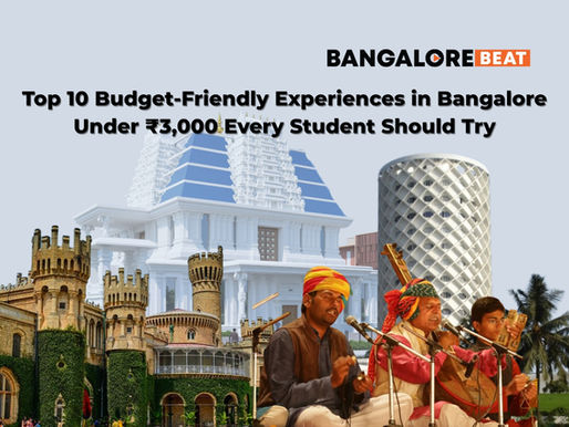 Top 10 Budget-Friendly Experiences in Bangalore Under ₹3,000 Every Student Should Try