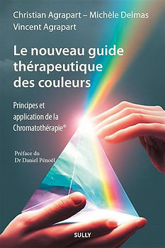 Le nouveau guide therapeutique des couleurs methode agrapart luminothérapie neuropsychologie acupuncture longueurs d'ondes nanomètres spectre visible arc en ciel mobilise énergies médecine traditionnelle froid chaleur humidité sécheresse vent médecine non conventionnelle led colorés