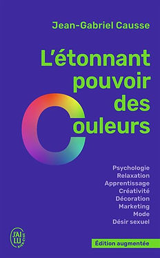 Chromothérapie Livre Jean-Gabriel Causse L'étonnant pouvoir des couleurs jean-gabriel causse psychologie relaxztion apprentissage créativité décoration marketing mode sexualité désir sexuel publicité media arc en ciel édition augmentée j'ai lu best seller fonction thérapeutique couleurs influence comportement humeur cerveau capacités intellectuelles