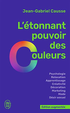 Chromothérapie Livre Jean-Gabriel Causse L'étonnant pouvoir des couleurs jean-gabriel causse psychologie relaxztion apprentissage créativité décoration marketing mode sexualité désir sexuel publicité media arc en ciel édition augmentée j'ai lu best seller fonction thérapeutique couleurs influence comportement humeur cerveau capacités intellectuelles