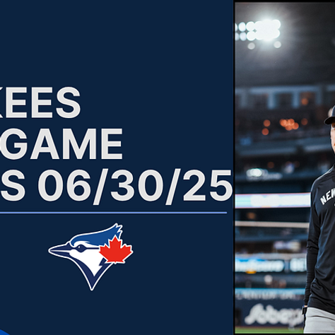 📰 Yankees Post Game Notes: Yankees at Blue Jays, June 30th, 2025
