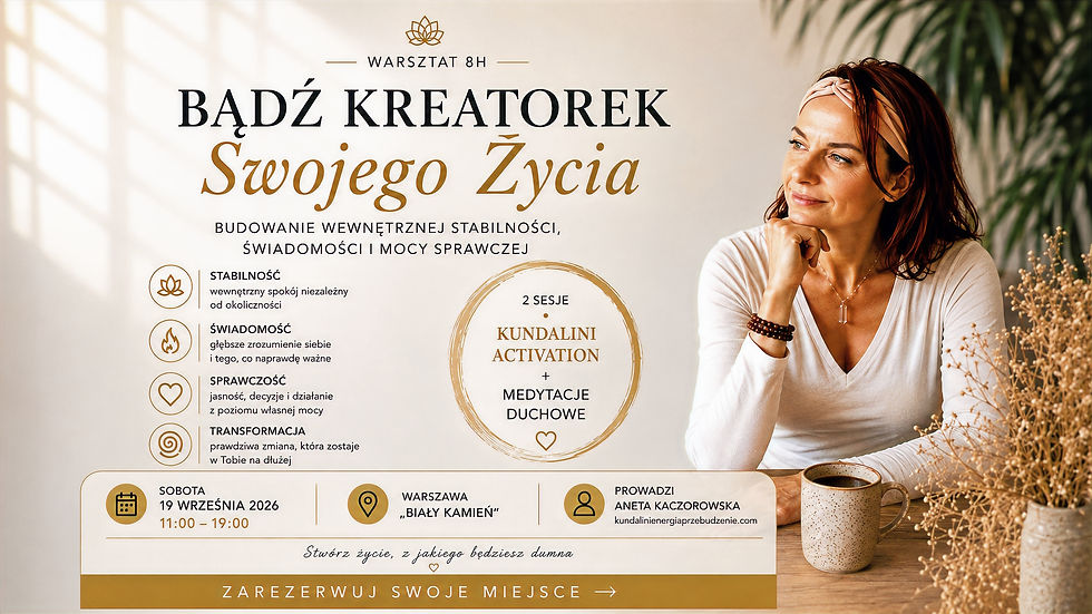 Bądź KREATOREM Swojego Życia - budowanie wewnętrznej stabilności i mocy sprawczej - warsztat 8H (1)
