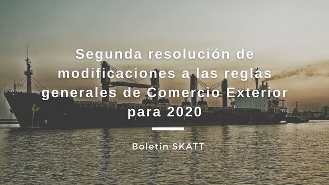 Segunda resolución de modificaciones a las reglas generales de Comercio Exterior para 2020