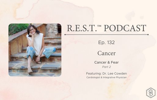 132. Cancer: Cancer & Fear (Pt. 2)