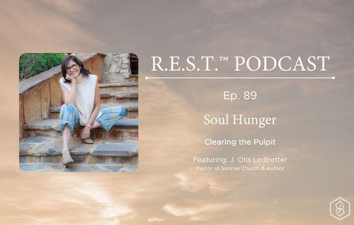 89. Soul Hunger: Clearing the Pulpit