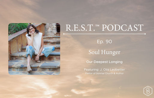 90. Soul Hunger: Our Deepest Longing