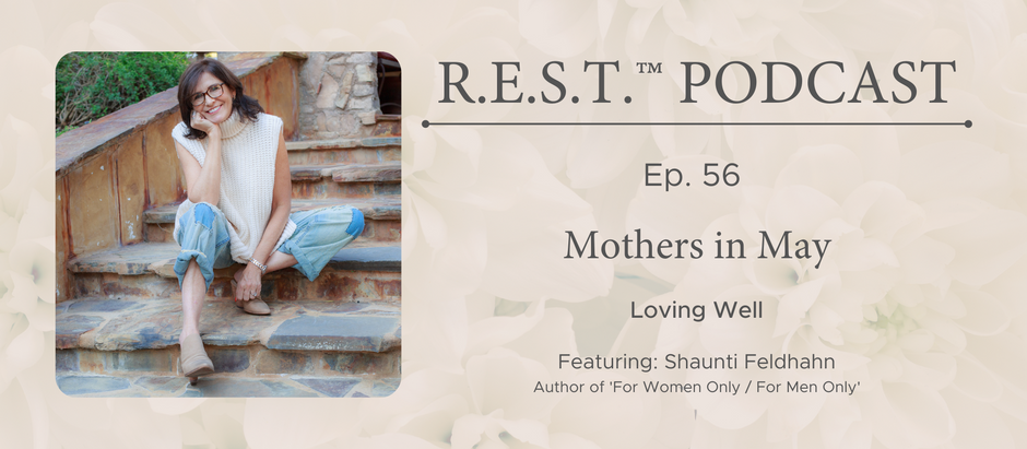 56. Mothers in May: Loving Well
