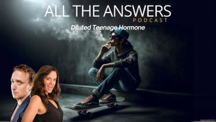 Episode 143: Diluted Teenage Hormones