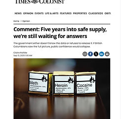 No answers on safe supply or any real metrics on success say critics of BC Governments costly plan to distribute harmful drugs to addicts with taxpayer dollars.