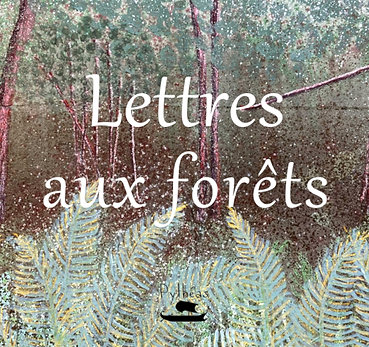 Lettres aux forêts