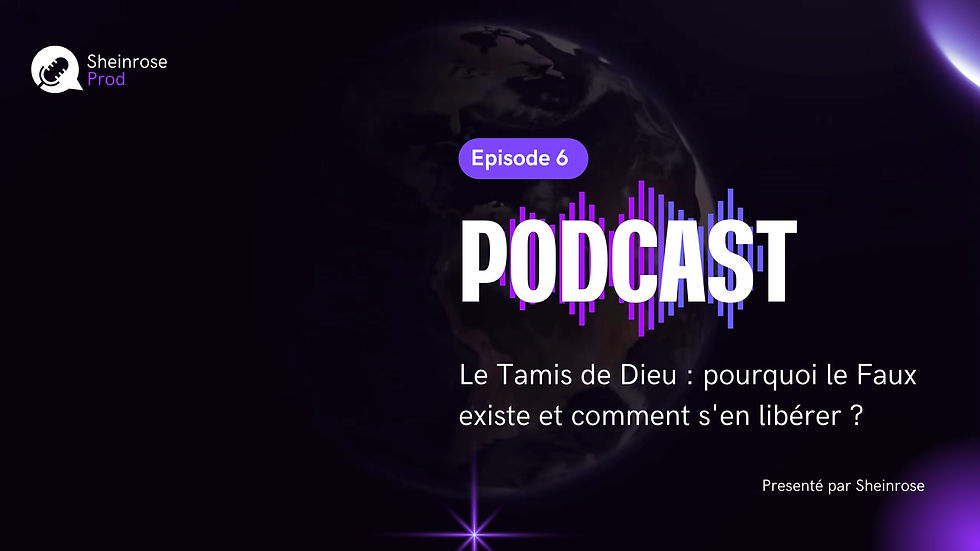 Le tamis de Dieu : pourquoi le faux existe et comment s'en libérer ? Episode 6