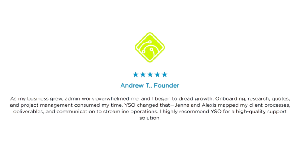 A testimonial from Andrew T., Founder, praising YSO for streamlining his business operations, including client processes, deliverables, and communication. The image features a lime green circuit-like icon, a 5-star rating, and a clean white background.