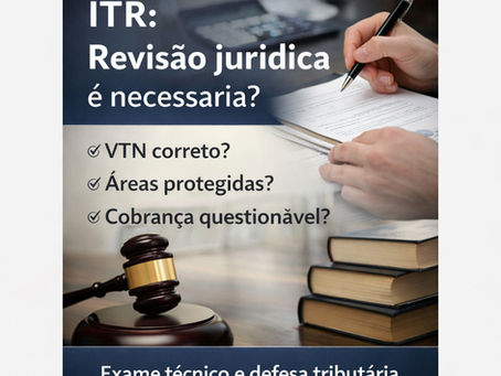 Autuação de ITR: quando a cobrança merece revisão jurídica